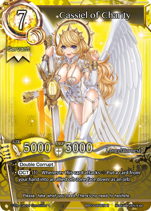 Cassiel of Charity Card Number BP03-058EN Rarity R Cost/Level 7 ATK/DEF 5000 / 3000 Type Servant Race and Trait Angel / Earnest Illust Haruichi Kido