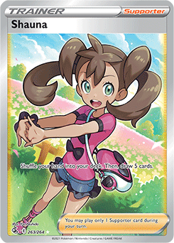 Shauna Trainer - Supporter   Shuffle your hand into your deck. Then, draw 5 cards. Fusion Strike 263/264  Rare Ultra