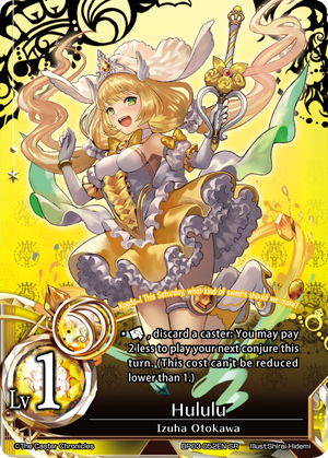 Hululu Card Number  BP03-052EN  Rarity  SR  Cost/Level  1  ATK/DEF  Type  Caster  Race and Trait  Illust  Shirai Hidemi  Expansion  Booster Pack Vol. 3 ~ The New World Order Admissions  Card Text